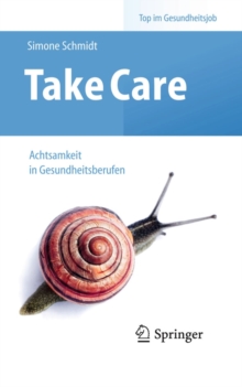 Take Care : Achtsamkeit in Gesundheitsberufen