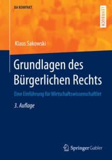 Grundlagen des Burgerlichen Rechts : Eine Einfuhrung fur Wirtschaftswissenschaftler