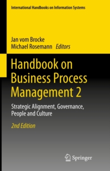 Handbook on Business Process Management 2 : Strategic Alignment, Governance, People and Culture