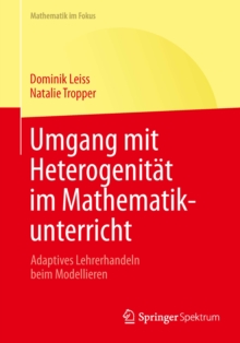 Umgang mit Heterogenitat im Mathematikunterricht : Adaptives Lehrerhandeln beim Modellieren