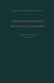Grenzschichtforschung / Boundary Layer Research : Symposium Freiburg/Br. 26.Bis 29. August 1957 / Symposium Freiburg/Br. August 26-29, 1957