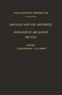 Rheology and Soil Mechanics / Rheologie et Mecanique des Sols : Symposium Grenoble, April 1-8, 1964 / Symposium Grenoble, 1Er-8 Avril 1964