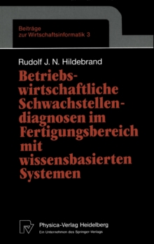 Betriebswirtschaftliche Schwachstellendiagnosen im Fertigungsbereich mit wissensbasierten Systemen