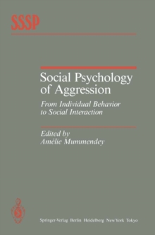 Social Psychology of Aggression : From Individual Behavior to Social Interaction