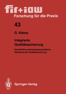 Integrierte Qualitatssicherung : Ganzheitliche arbeitswissenschaftliche Gestaltung der Qualitatssicherung