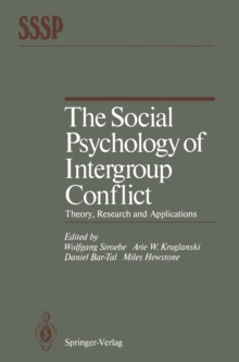 The Social Psychology of Intergroup Conflict : Theory, Research and Applications
