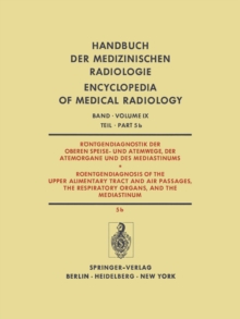 Rontgendiagnostik der Oberen Speise- und Atemwege, der Atemorgane und des Mediastinums / Roentgendiagnosis of the Upper Alimentary Tract and Air Passages, the Respiratory Organs, and the Mediastinum :