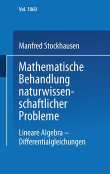 Mathematische Behandlung naturwissenschaftlicher Probleme Teil 3 : Lineare Algebra - Differentialgleichungen
