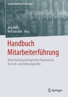 Handbuch Mitarbeiterfuhrung : Wirtschaftspsychologisches Praxiswissen fur Fach- und Fuhrungskrafte