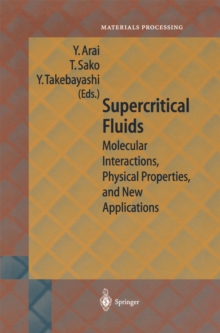 Supercritical Fluids : Molecular Interactions, Physical Properties and New Applications