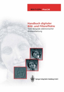 Handbuch digitaler Bild- und Filtereffekte : 1500 Beispiele elektronischer Bildbearbeitung