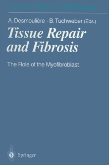 Tissue Repair and Fibrosis : The Role of the Myofibroblast