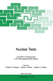 Nuclear Tests : Long-Term Consequences in the Semipalatinsk/Altai Region