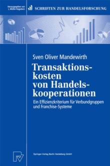 Transaktionskosten von Handelskooperationen : Ein Effizienzkriterium fur Verbundgruppen und Franchise-Systeme