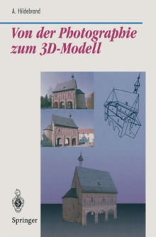 Von der Photographie zum 3D-Modell : Bestimmung computer-graphischer Beschreibungsattribute fur reale 3D-Objekte mittels Analyse von 2D-Rasterbildern