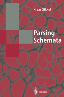 Parsing Schemata : A Framework for Specification and Analysis of Parsing Algorithms