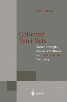 Coloured Petri Nets : Basic Concepts, Analysis Methods and Practical Use