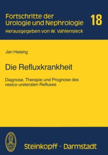 Die Refluxkrankheit : Diagnose, Therapie und Prognose des vesico-ureteralen Refluxes