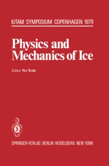 Physics and Mechanics of Ice : Symposium Copenhagen, August 6-10, 1979, Technical University of Denmark