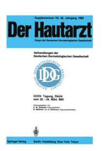 Verhandlungen der Deutschen Dermatologischen Gesellschaft : XXXIV. Tagung gehalten in Zurich vom 20.-24. Marz 1985