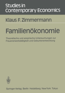 Familienokonomie : Theoretische und empirische Untersuchungen zur Frauenerwerbstatigkeit und Geburtenentwicklung