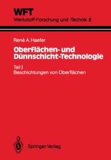 Oberflachen- und Dunnschicht-Technologie : Teil I: Beschichtungen von Oberflachen