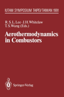 Aerothermodynamics in Combustors : IUTAM Symposium Taipei, Taiwan, 1991