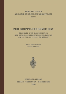 Zur Grippe-Pandemie 1957 : Referate und Diskussionen auf einer Sachverstandigen-Tagung am 25. und 26. 11. 1957 in Berlin