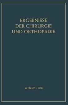 Ergebnisse der Chirurgie und Orthopadie : Sechsunddreissigster Band