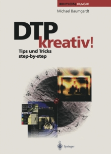 DTP kreativ! : Tips und Tricks step-by-step