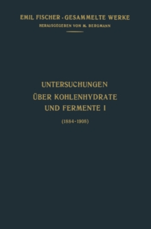 Untersuchungen Uber Kohlenhydrate und Fermente (1884-1908)