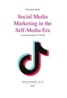 Social Media Marketing in the Self-Media Era : A Self-Experiment on Tiktok