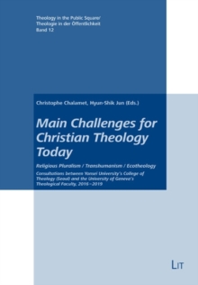 Main Challenges for Christian Theology Today : Religious Pluralism / Transhumanism / Ecotheology. Consultations between Yonsei University's College of Theology (Seoul) and the University of Geneva's T