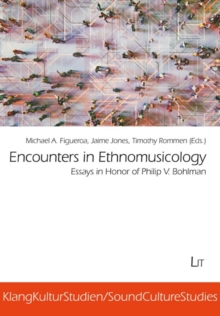 Encounters in Ethnomusicology : Essays in Honor of Philip V. Bohlman