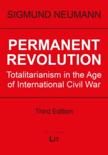 Permanent Revolution : Totalitarianism in the Age of International Civil War