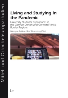 Living and Studying in the Pandemic : University Students' Experiences in the German-Danish and German-Franco Border Regions