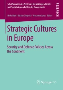 Strategic Cultures in Europe : Security and Defence Policies Across the Continent