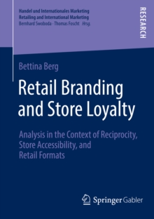 Retail Branding and Store Loyalty : Analysis in the Context of Reciprocity, Store Accessibility, and Retail Formats