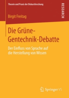 Die Grune-Gentechnik-Debatte : Der Einfluss von Sprache auf die Herstellung von Wissen