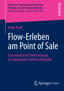 Flow-Erleben am Point of Sale : Eine empirische Untersuchung im stationaren Textileinzelhandel