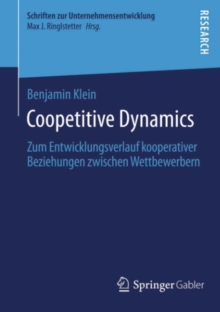 Coopetitive Dynamics : Zum Entwicklungsverlauf kooperativer Beziehungen zwischen Wettbewerbern