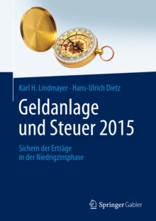 Geldanlage und Steuer 2015 : Sichern der Ertrage in der Niedrigzinsphase