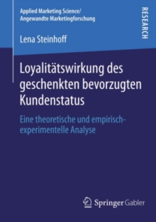 Loyalitatswirkung des geschenkten bevorzugten Kundenstatus : Eine theoretische und empirisch-experimentelle Analyse