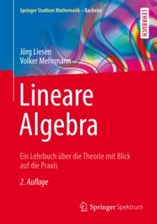 Lineare Algebra : Ein Lehrbuch uber die Theorie mit Blick auf die Praxis
