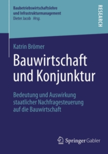 Bauwirtschaft und Konjunktur : Bedeutung und Auswirkung staatlicher Nachfragesteuerung auf die Bauwirtschaft