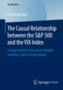 The Causal Relationship between the S&P 500 and the VIX Index : Critical Analysis of Financial Market Volatility and Its Predictability