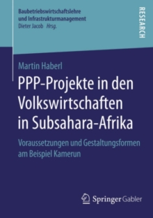 PPP-Projekte in den Volkswirtschaften in Subsahara-Afrika : Voraussetzungen und Gestaltungsformen am Beispiel Kamerun