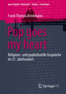 Pop goes my heart : Religions- und popkulturelle Gesprache im 21. Jahrhundert