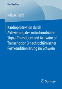 Kardioprotektion durch Aktivierung des mitochondrialen Signal Transducer and Activator of Transcription 3 nach ischamischer Postkonditionierung im Schwein