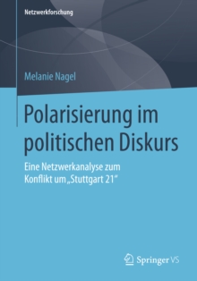 Polarisierung im politischen Diskurs : Eine Netzwerkanalyse zum Konflikt um „Stuttgart 21